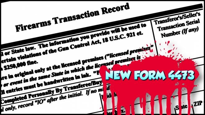 Yay, More Admin! New Form 4473 From The ATF Now Available For Preorder