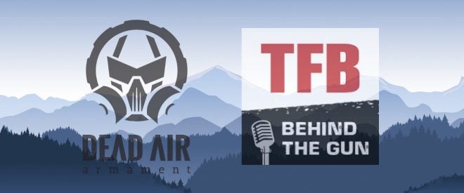 TFB’s Behind The Gun Podcast Episode #11: Mike Pappas And Eric Rogers of Dead Air Armament