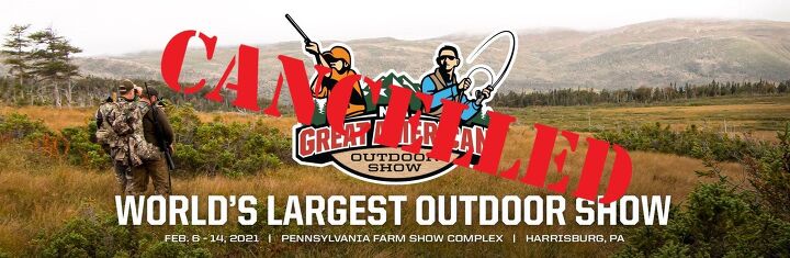 Sadly, the NRA's Great American Outdoor Show scheduled for February has been cancelled due to Pennsylvania's Covid-related restrictions.