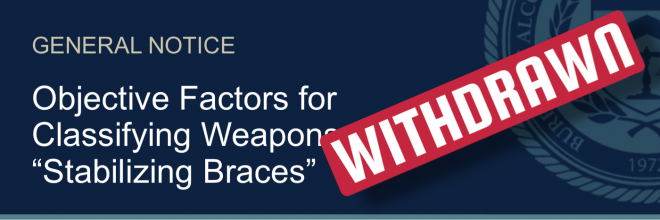 SAVING BRACE: ATF Rescinds Notice Of Weapons With Stabilizing Braces