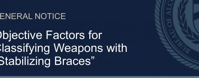 ATF: Objective Factors For Classifying Weapons With Stabilizing Braces