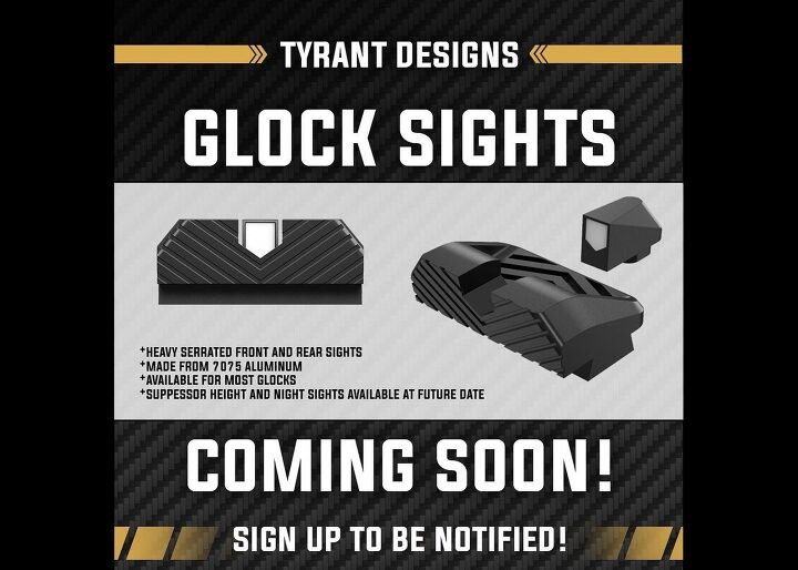 Tyrant Designs has revealed a new model of Glock sights to be released soon.