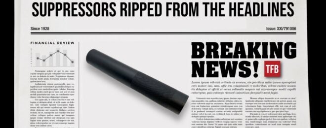 SILENCER SATURDAY #285: Suppressors Ripped from the Headlines