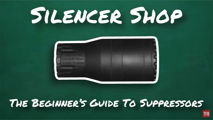 Silencer Shop: The Beginner’s Guide To Silencers (aka Suppressors) 